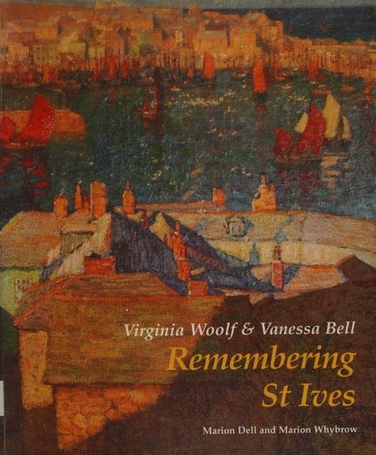 Virginia Woolf & Vanessa Bell Remembering St. Ives