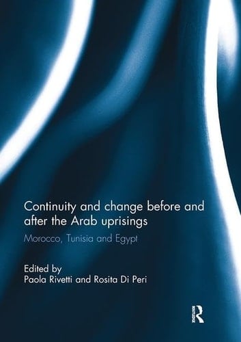Continuity and Change Before and After the Arab Uprisings Morocco, Tunisia, and Egypt