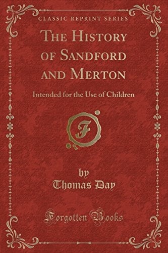 The History of Sandford and Merton Intended for the Use of Children (Classic Reprint)
