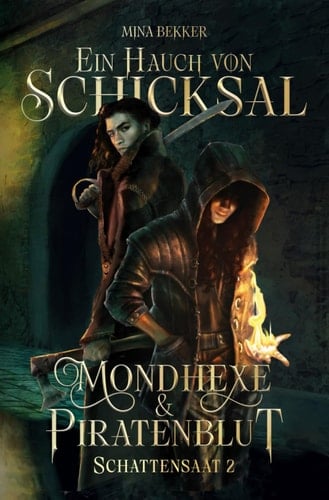Ein Hauch von Schicksal - Mondhexe & Piratenblut⎥Epische Dark Fantasy⎥Magie, Piraten und eine non-toxic Liebesgeschichte: Schattensaat 2 (German Edition)