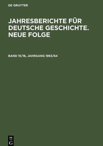 Jahresberichte Für Deutsche Geschichte. Neue Folge. Band 15/16, Jahrgang 1963/64