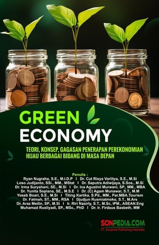 Green Economy: Teori, Konsep, Gagasan Penerapan Perekonomian Hijau Berbagai Bidang di Masa Depan"