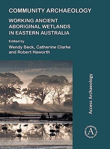 Community Archaeology Working Ancient Aboriginal Wetlands in Eastern Australia