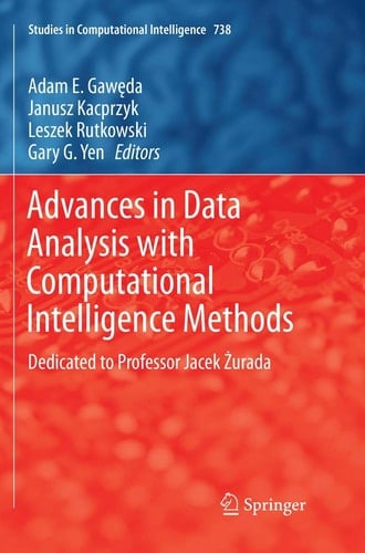 Advances in Data Analysis with Computational Intelligence Methods Dedicated to Professor Jacek Żurada