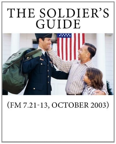 The Soldier's Guide (FM 7.21-13, October 2003): (FM 7.21-13, October 2003)