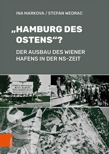 "Hamburg des Ostens"? Der Ausbau des Wiener Hafens in der NS-Zeit