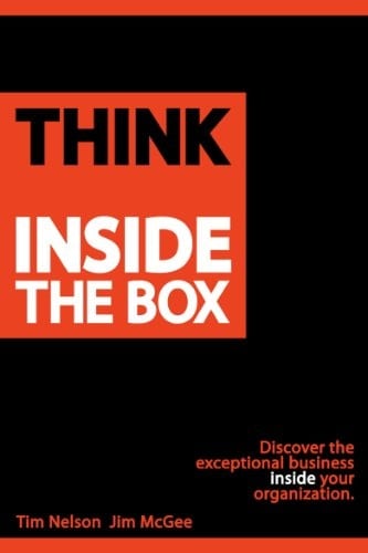 Think Inside The Box: Discover the exceptional business inside your organization