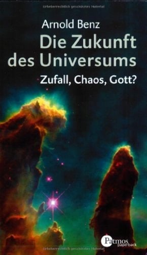 Die Zukunft des Universums Zufall, Chaos, Gott?