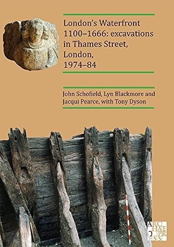 London's Waterfront 1100-1666 Excavations in Thames Street, London, 1974-84
