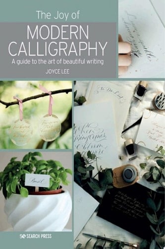 The Joy of Modern Calligraphy A Guide to the Art of Beautiful Writing