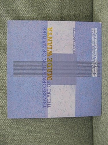 Transformation of Nature The Art of Made Wianta