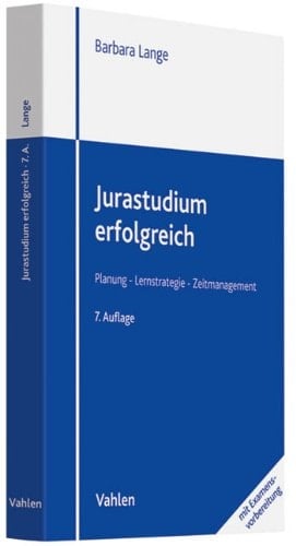 Jurastudium erfolgreich (mit Examensvorbereitung) ; Planung - Lernstrategie - Zeitmanagement