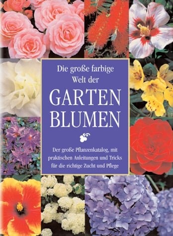 Die große farbige Enzyklopädie der Gartenblumen