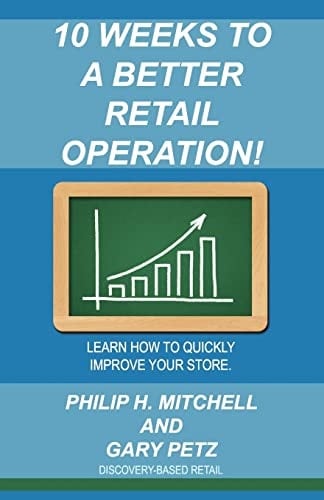 10 Weeks to a Better Retail Operation Learn How to Quickly Improve Your Store.