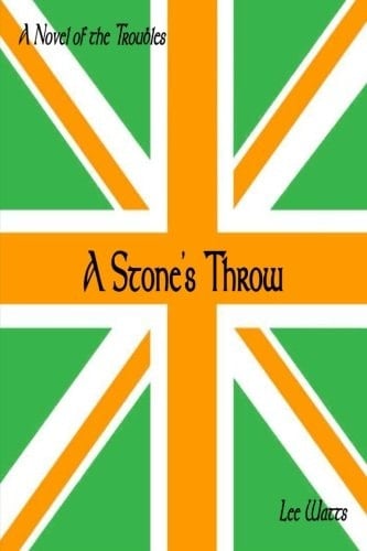 A Stone's Throw A Novel of the Troubles