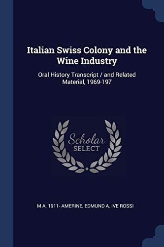 Italian Swiss Colony and the Wine Industry Oral History Transcript / and Related Material, 1969-197