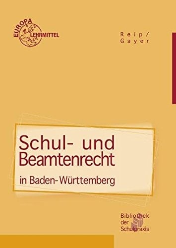 Schul- und Beamtenrecht für die Lehramtsausbildung und Schulpraxis in Baden-Württemberg