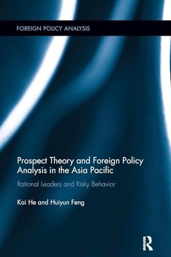 Prospect Theory and Foreign Policy Analysis in the Asia Pacific Rational Leaders and Risky Behavior