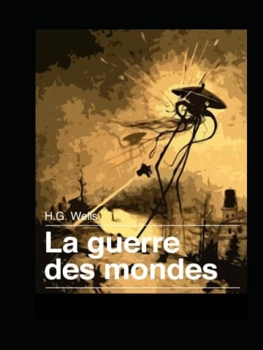 La guerre des Mondes: Grand classique de la science-fiction (French Edition)