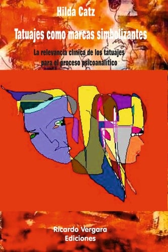 Tatuajes como marcas simbolizantes clínica psicoanalítica de los tatuajes