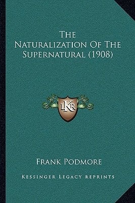 The Naturalization Of The Supernatural (1908)