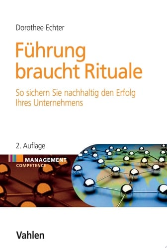Führung braucht Rituale So sichern Sie nachhaltig den Erfolg Ihres Unternehmens