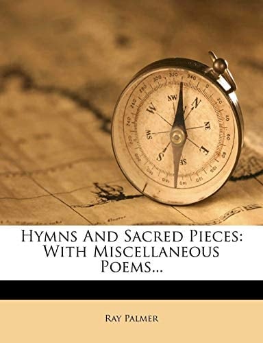 Hymns and Sacred Pieces: With Miscellaneous Poems...