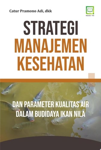 STRATEGI MANAJEMEN KESEHATAN DAN PARAMETER KUALITAS AIR DALAM BUDIDAYA IKAN NILA