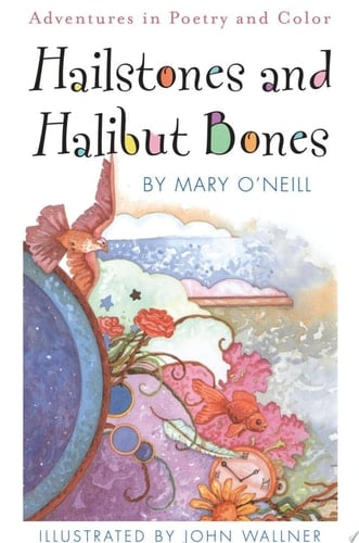 Hailstones and Halibut Bones Adventures in Poetry and Color