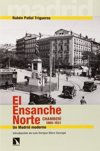 El ensanche norte Chamberí, 1860-1931 : un Madrid moderno