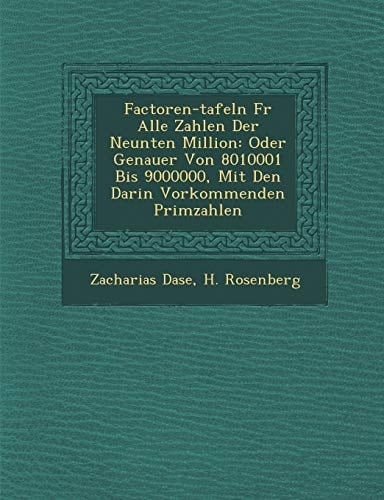 Factoren-Tafeln Fur Alle Zahlen Der Neunten Million: Oder Genauer Von 8010001 Bis 9000000, Mit Den Darin Vorkommenden Primzahlen (Russian Edition)