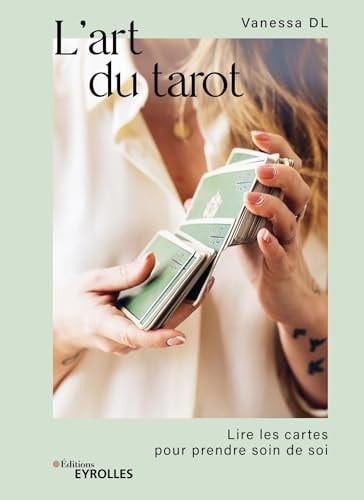 L'art du tarot Lire les cartes pour prendre soin de soi