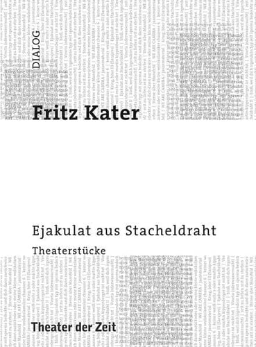 Ejakulat aus Stacheldraht Theaterstücke