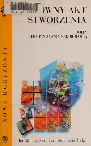 Ponowny akt stworzenia Dolly i era panowania nad biologią
