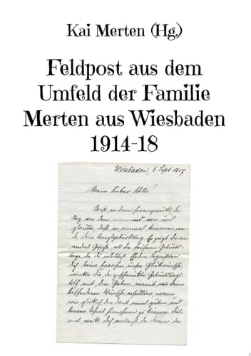 Feldpost aus dem Umfeld der Familie Merten aus Wiesbaden 1914-18