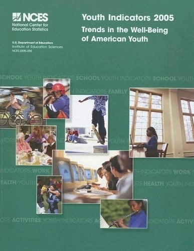 Youth Indicators 2005: Trends in the Well Being of American Youth, July 2005