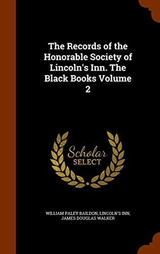The Records of the Honorable Society of Lincoln's Inn. The Black Books Volume 2