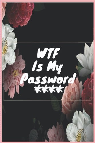 WTF Is My Password: password book, password log book and internet password organizer, alphabetical password book, Logbook To Protect Usernames and ... ... 6” x 9”: "6 x 9" 105 pages WTF Is My Password