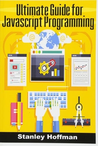 JavaScript The Ultimate Guide to Learn JavaScript and SQL (JavaScript for Beginners, SQL, Database Programming)