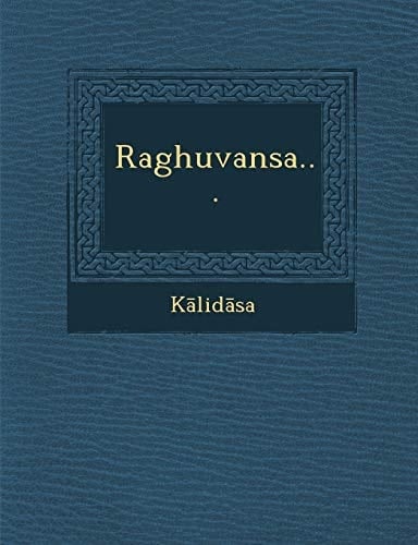 Raghuvansa... (Latin Edition)