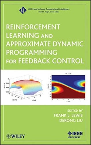 Reinforcement Learning and Approximate Dynamic Programming for Feedback Control (IEEE Press Series on Computational Intelligence)