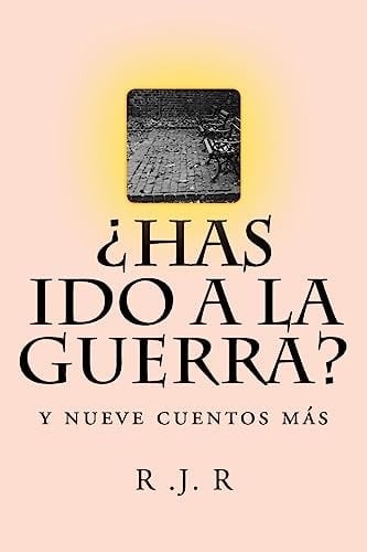 ¿Has Ido a la Guerra? Y Nueve Cuentos Más