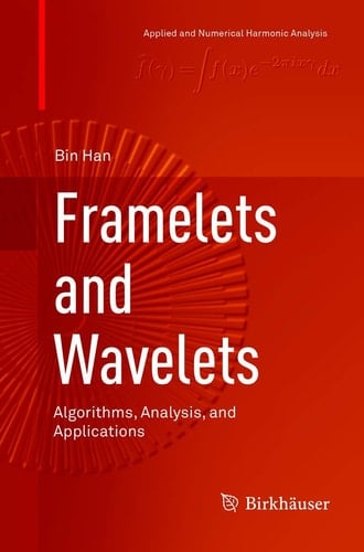Framelets and Wavelets Algorithms, Analysis, and Applications