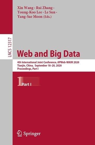 Web and Big Data 4th International Joint Conference, APWeb-WAIM 2020, Tianjin, China, September 18-20, 2020, Proceedings, Part I