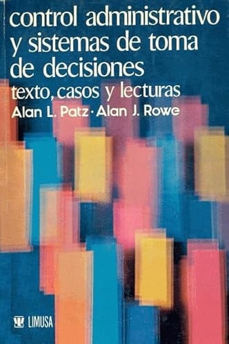 Control administrativo y sistemas de toma de decisiones texto, casos y lecturas