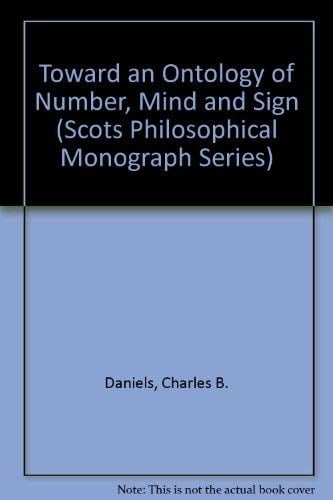 Toward an Ontology of Number, Mind and Sign (Scots Philosophical Monograph Series)