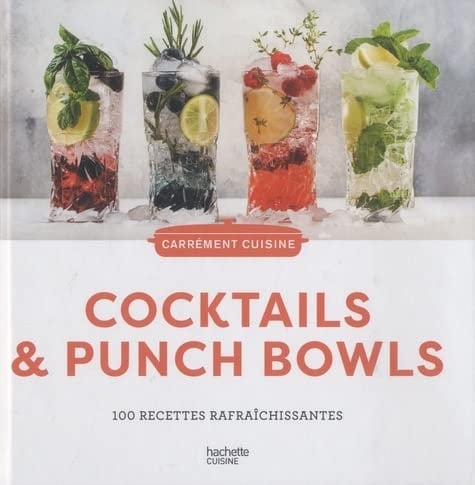 Cocktails & Punch Bowls 100 recettes rafraîchissantes
