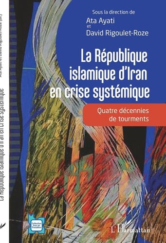 La République islamique d'Iran en crise systémique - Quatre décennies de tourments