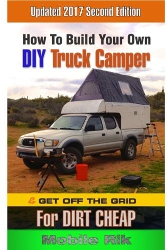 How to Build Your Own DIY Truck Camper and Get Off the Grid for Dirt Cheap