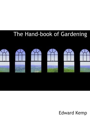The Hand-book of Gardening